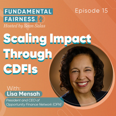 Lisa Mensah, President and CEO of Opportunity Finance Network (OFN) - Scaling Impact Through CDFIs 