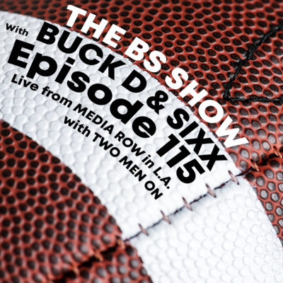 The BS Show Podcast with Buck D and Sixx