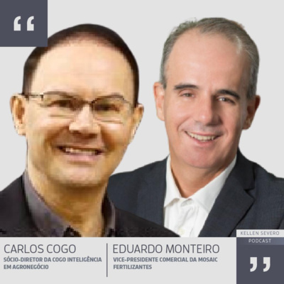 132. Carlos Cogo e Eduardo Monteiro - sócio-diretor da Cogo Inteligência em Agronegócio e VP comercial da Mosaic episode artwork