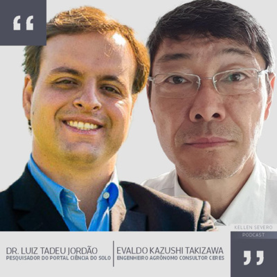 134. Evaldo Kazushi e Luiz Tadeu Jordão - engenheiro agrônomo consultor ceres e pesquisador do portal ciência do solo episode artwork
