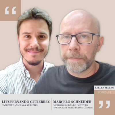 148. Luiz Fernando Gutierrez e Marcelo Schneider - analista da Safras&Mercado e Meteorologista Inmet episode artwork