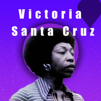 ¡Me gritaron negra! Victoria Santa Cruz, el principio de una nueva historia afro en Perú.