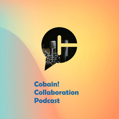 Cobain! Collaboration Podcast