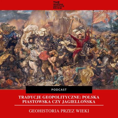 Tradycje geopolityczne: Polska Piastowska czy Jagiellońska? | Seria "Geohistoria przez wieki"