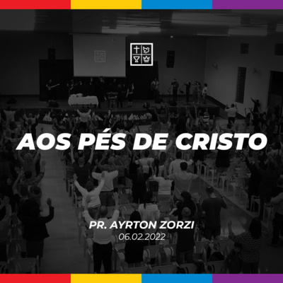 AOS PÉS DE CRISTO // Pr. Ayrton Zorzi episode artwork