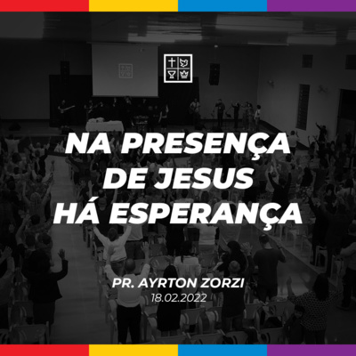 NA PRESENÇA DE JESUS HÁ ESPERANÇA // Pr. Ayrton Zorzi episode artwork
