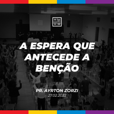 A ESPERA QUE ANTECEDE A BENÇÃO // Pr. Ayrton Zorzi episode artwork