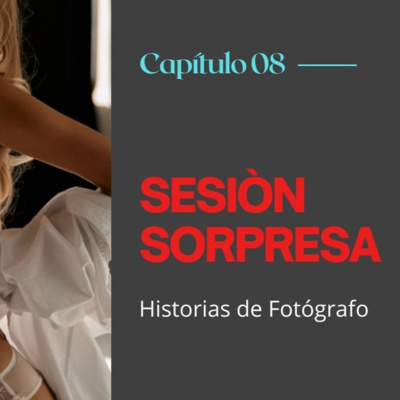 Cap 8 SESIÓN SORPRESA ( EL REGALO INESPERADO DE UNA PAREJA ) Fotografía Estilo Boudoir episode artwork