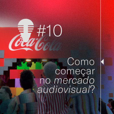 #10 - Como começar no mercado audiovisual?