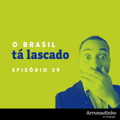 O Brasil tá lascado