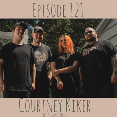 Episode 121 - Courtney Kiker of The Killakee House