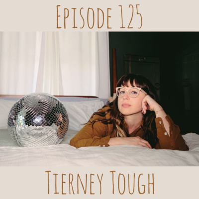 Episode 125 - Tierney Tough