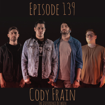 Episode 139 - Cody Frain of The Difference Between