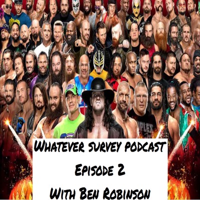 Episode 2: WWE Greatest Royal Rumble Survey w/ Ben Robinson