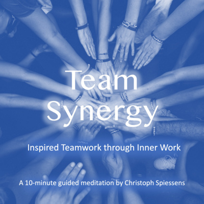 Bonus Episode: Team Synergy Meditation (10-minute guided meditation)