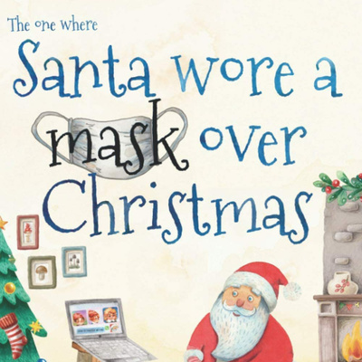 The one where Santa wore a mask over Christmas- written by Luna James ❤👩🏾‍🦱🐰📚🎄🎁