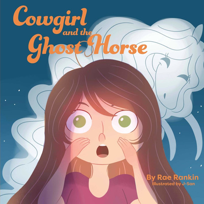 Cowgirl and the Ghost Horse- written by Rae Rankin 🐎🤠