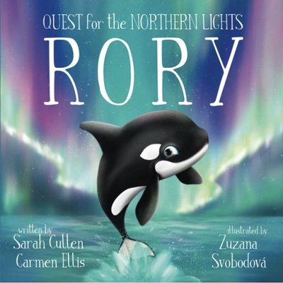 Rory; Quest for the Northern Lights- written by Sarah Cullen and Carmen Ellis 🔭🐳🌟