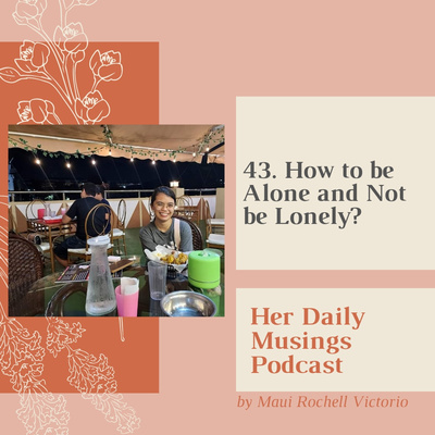 43. How to be Alone and Not be Lonely?