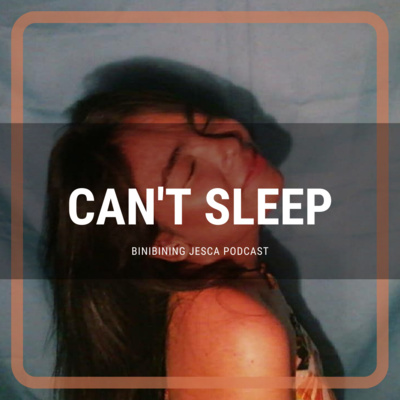 Episode 3: 15 mins, 43 secs of me talking because I can't sleep HAHAHA