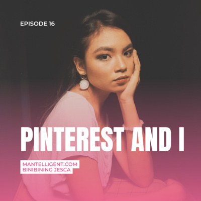Episode 16: Pinterest and I