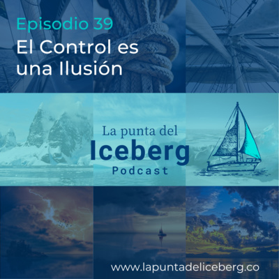 Episodio 39. El Control es una Ilusión