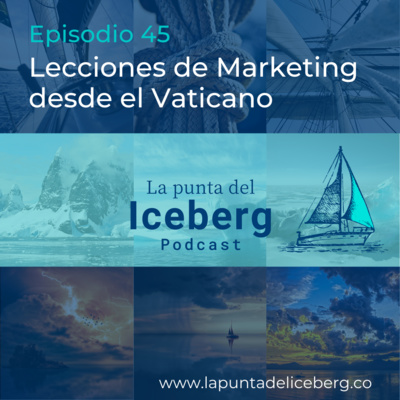 Episodio 45. Lecciones de Marketing desde el Vaticano