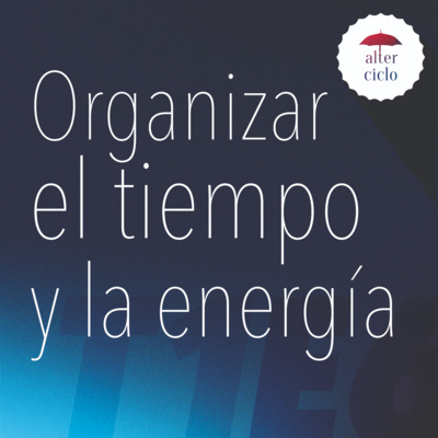 Organizar el tiempo y la energía