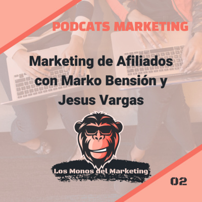 Marketing de Afiliados con Marko Bensión y Jesus Vargas