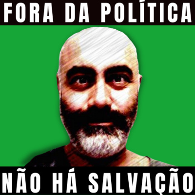 Fora da Política Não há Salvação