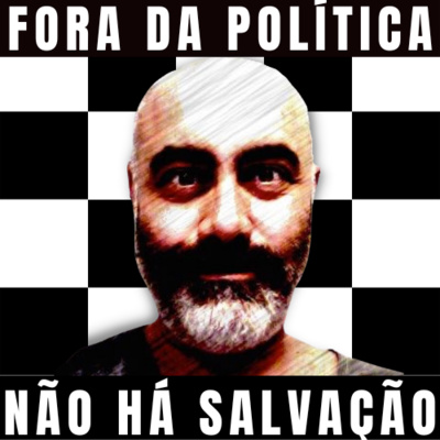 Fora da Política Não há Salvação