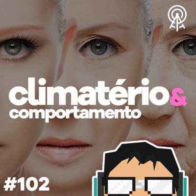 Mudanças comportamentais no climatério - com Miriam de Paoli (NoPausa)