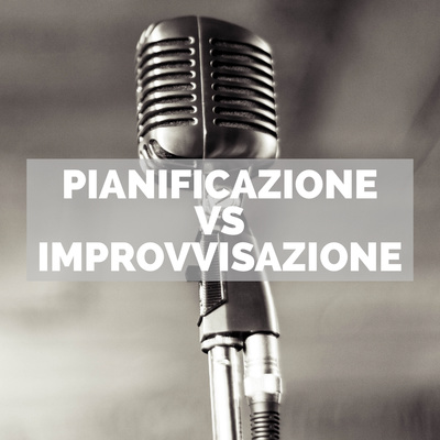 Pianificazione VS Improvvisazione