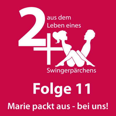 2+X #11: »Eher Bäumchen wechsel dich...« Marie packt aus - bei uns!