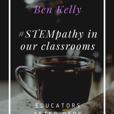 832 Sips with Benjamin Kelly, Winner of the 2018 & 2019 Canadian Prime Ministers Award for Excellence in Teaching STEM