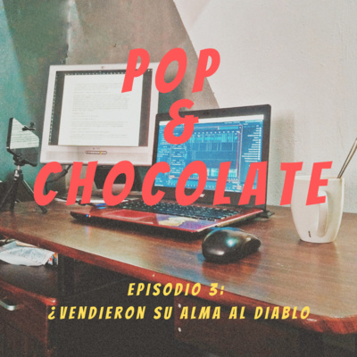 POP y Chocolate Podcast