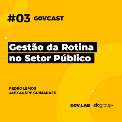 Govcast #03 - Gestão da Rotina no Setor Público