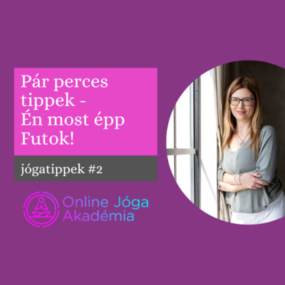 Jógatippek #2 - Pár perces tippek - Én most épp Futok!