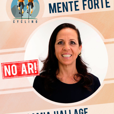 Gregario Cycling - Ep. 07A: MENTE FORTE, com Dra Sâmia Hallage