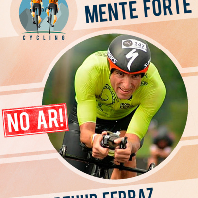 Gregario Cycling - Ep. 07C: MENTE FORTE, com Arthur Ferraz