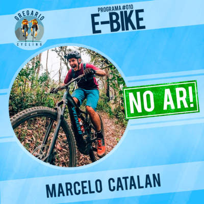 Episódio 10B: E-BIKE, com Marcelo Catalan