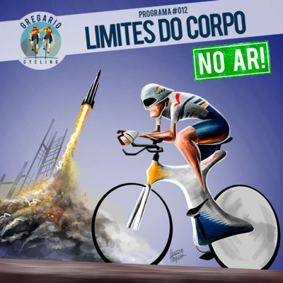 Gregario Cycling – Episódio 12 (Completo): Limites do Corpo, use o FF para passar ao próximo pgm