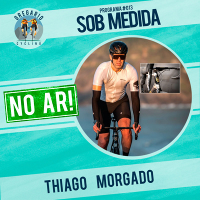 Gregario Cycling - Episódio 13c: Sob Medida, com Thiago Morgado