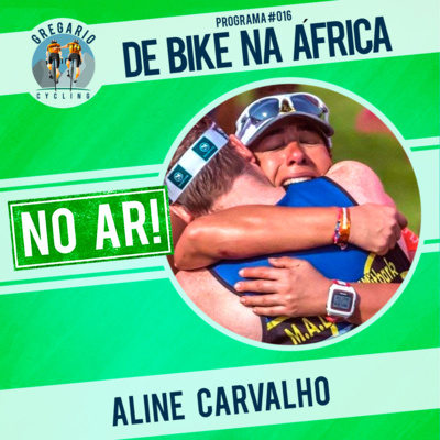 Episódio 16B: DE BIKE NA ÁFRICA, com Aline Carvalho