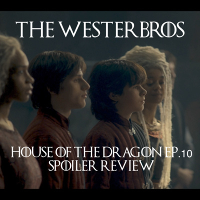 House of the Dragon | Ep. 10: The Black Queen | Spoiler Review episode artwork