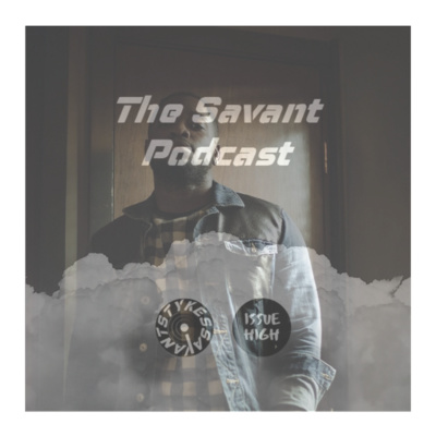 Ep 45 Ladies And Gentlemen Lozy By The Savant Podcast Ep 45 Ladies And Gentlemen Lozy By The Savant Podcast