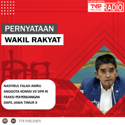 Nasyirul Falah Amru : RUU Migas Perlu Segera Dibahas untuk Memberi Kepastian Hukum bagi Investor episode artwork