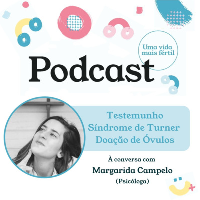 4. Síndrome de turner e doação de óvulos - Testemunho de Margarida Campelo