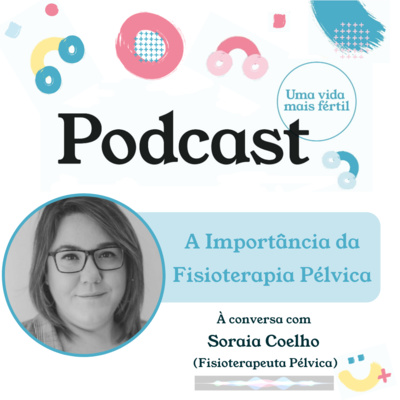 8. A importância da Fisioterapia Pélvica, com Soraia Coelho