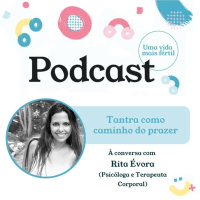 18. Tantra como caminho do prazer - com Rita Évora